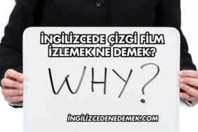 İngilizcede Çizgi Film İzlemek Ne Demek?