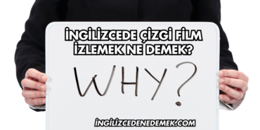 İngilizcede Çizgi Film İzlemek Ne Demek?