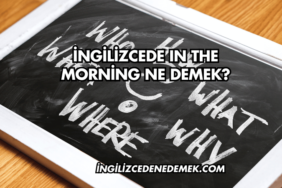 İngilizcede In the Morning Ne Demek?
