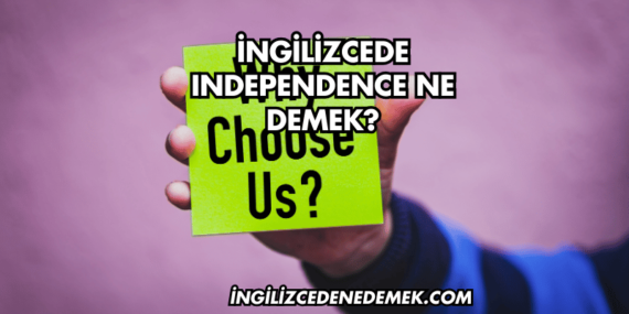 İngilizcede Independence Ne Demek?