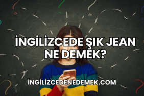 İngilizcede Şık Jean Ne Demek?