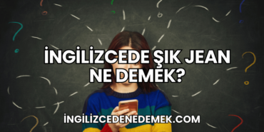 İngilizcede Şık Jean Ne Demek?