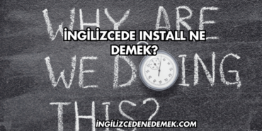 İngilizcede Install Ne Demek?