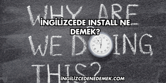 İngilizcede Install Ne Demek?