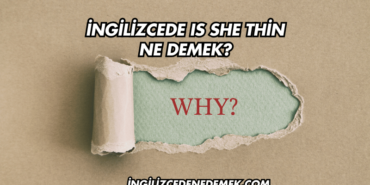 İngilizcede Is She Thin Ne Demek?