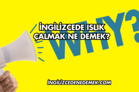 İngilizcede Islık Çalmak Ne Demek?