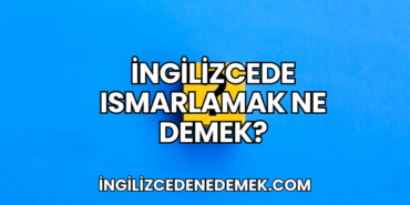 İngilizcede Ismarlamak Ne Demek?