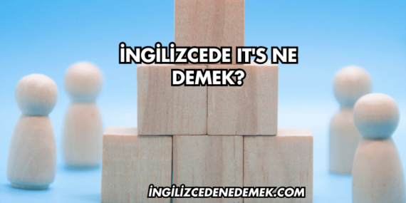 İngilizcede It’s Ne Demek?