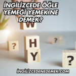 İngilizcede Öğle Yemeği Yemek Ne Demek?