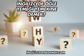 İngilizcede Öğle Yemeği Yemek Ne Demek?