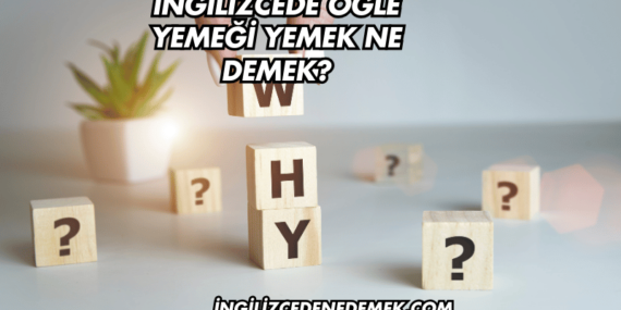 İngilizcede Öğle Yemeği Yemek Ne Demek?