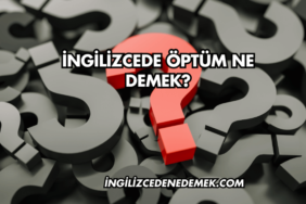 İngilizcede Öptüm Ne Demek?