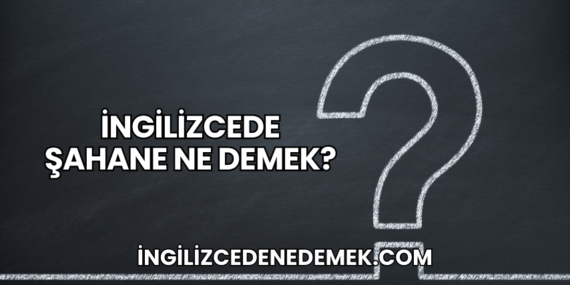 İngilizcede Şahane Ne Demek?