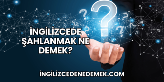 İngilizcede Şahlanmak Ne Demek?