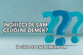 İngilizcede Şam Çeliği Ne Demek?