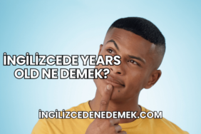 İngilizcede Years Old Ne Demek?