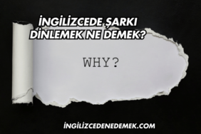 İngilizcede Şarkı Dinlemek Ne Demek?