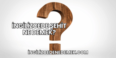 İngilizcede Şehit Ne Demek?