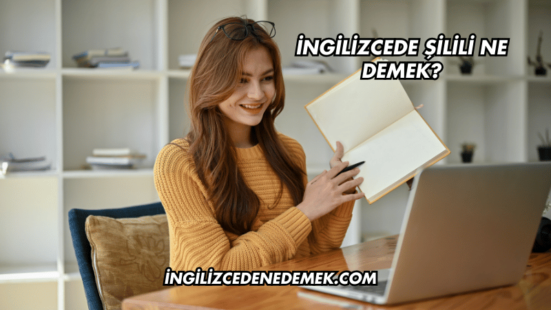 İngilizcede Şilili Ne Demek?