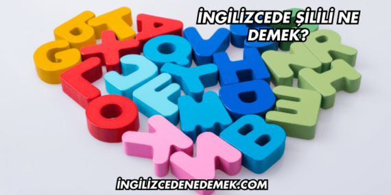 İngilizcede Şilili Ne Demek?