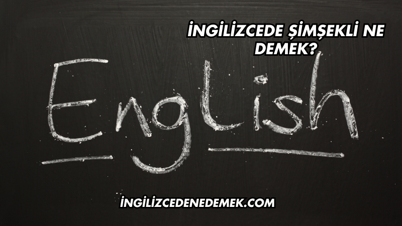 İngilizcede Şimşekli Ne Demek?