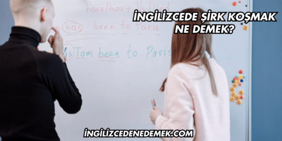 İngilizcede Şirk Koşmak Ne Demek?