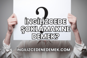 İngilizcede Şoklamak Ne Demek?