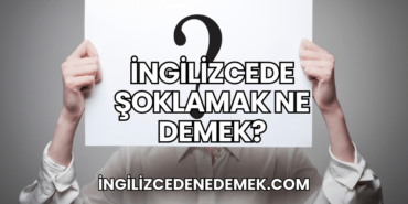 İngilizcede Şoklamak Ne Demek?
