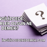 İngilizcede Şükürler Olsun Ne Demek?