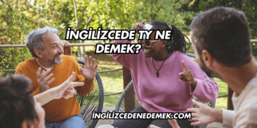 İngilizcede TY Ne Demek?
