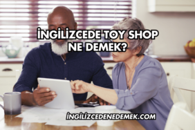 İngilizcede Toy Shop Ne Demek?