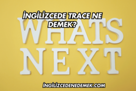 İngilizcede Trace Ne Demek?