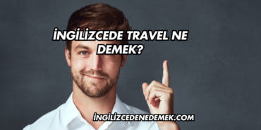 İngilizcede Travel Ne Demek?
