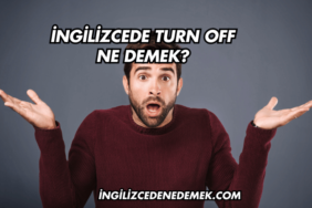 İngilizcede Turn Off Ne Demek?