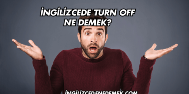 İngilizcede Turn Off Ne Demek?