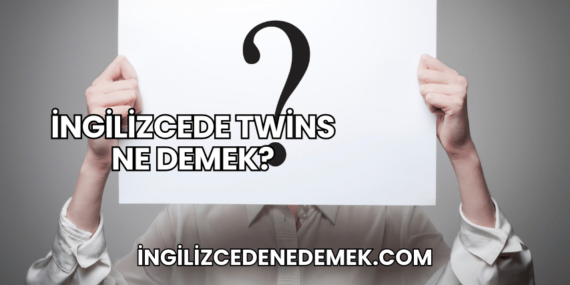 İngilizcede Twins Ne Demek?