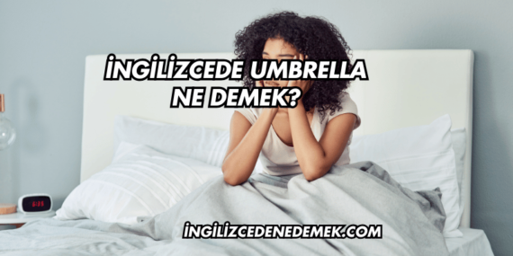 İngilizcede Umbrella Ne Demek?