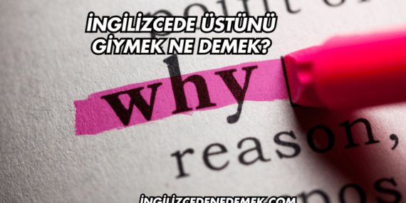 İngilizcede Üstünü Giymek Ne Demek?