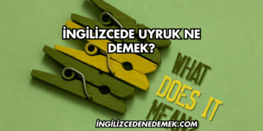 İngilizcede Uyruk Ne Demek?