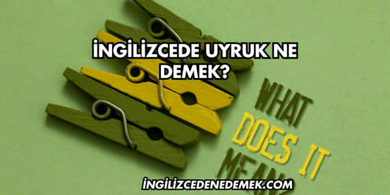 İngilizcede Uyruk Ne Demek?