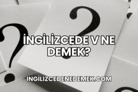 İngilizcede V Ne Demek?