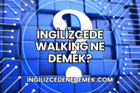 İngilizcede Walking Ne Demek?