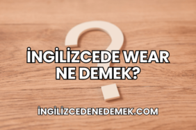 İngilizcede Wear Ne Demek?