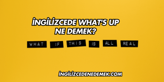 İngilizcede What’s Up Ne Demek?