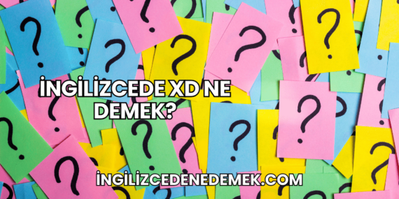 İngilizcede XD Ne Demek?
