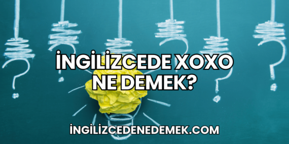 İngilizcede XOXO Ne Demek?
