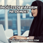 İngilizcede Yaparım Ne Demek?