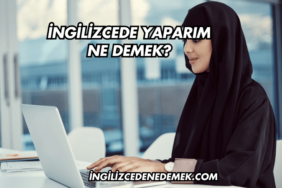 İngilizcede Yaparım Ne Demek?