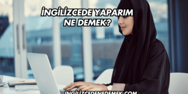 İngilizcede Yaparım Ne Demek?