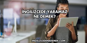 İngilizcede Yaramaz Ne Demek?
